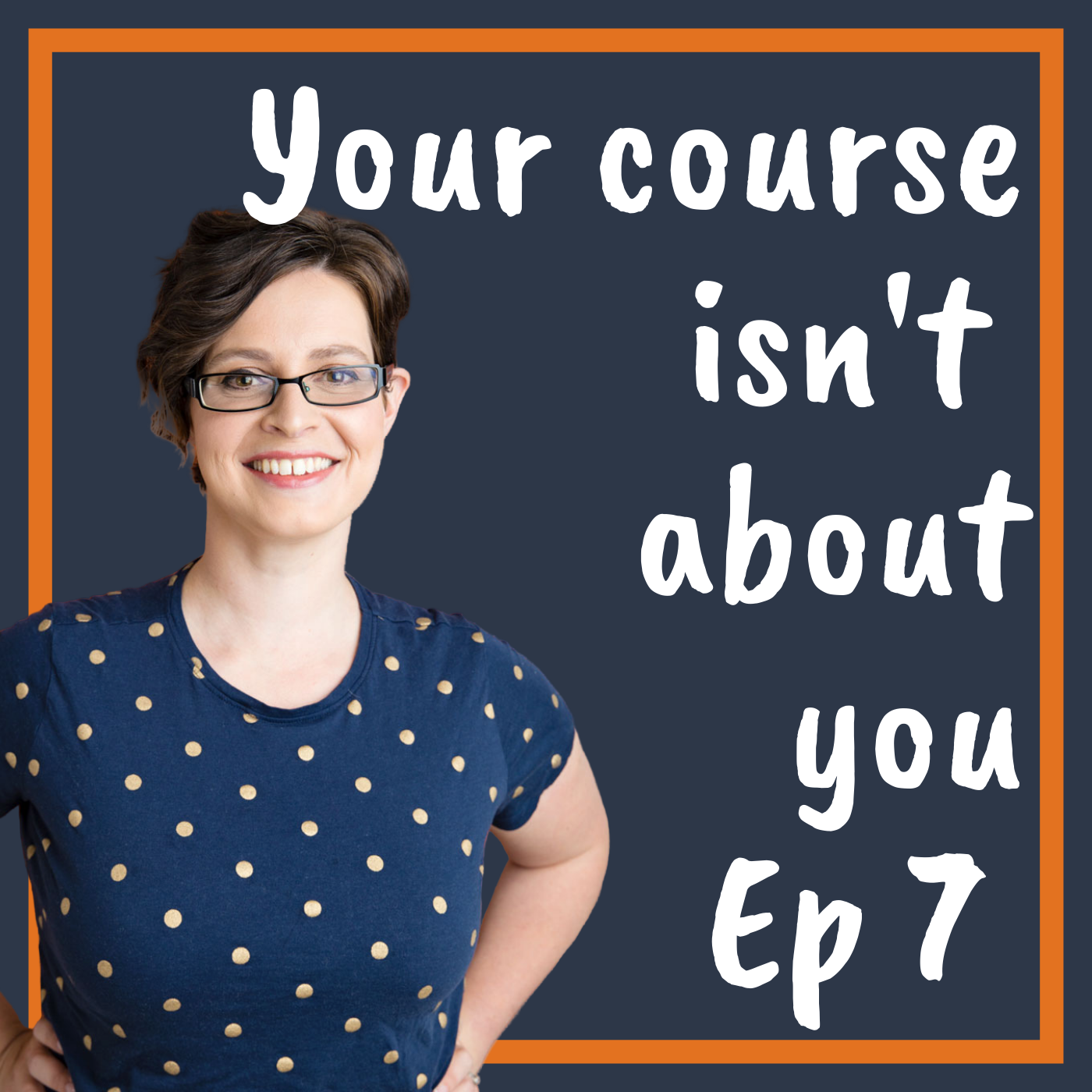 Your course isn't about you - Episode 1.7 - Sam Winch 